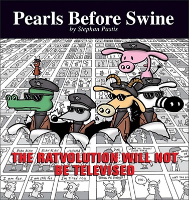 Ratvolution Will Not Be Televised: A Pearls Before Swine Collection