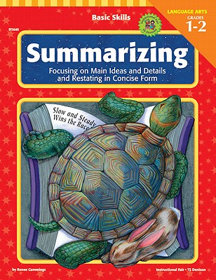 Basic Skills Summarizing, Grades 1 to 2: Focusing on Main Ideas and Details and Restating in Concise Form