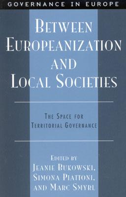 Between Europeanization and Local Societies: The Space for Territorial Governance (Governance in Europe Series)