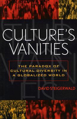 Culture's Vanities: The Paradox of Cultural Diversity in a Globalized World (American Intellectual Culture)