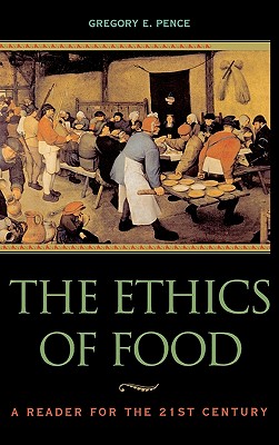The Ethics of Food: A Reader for the Twenty-First Century