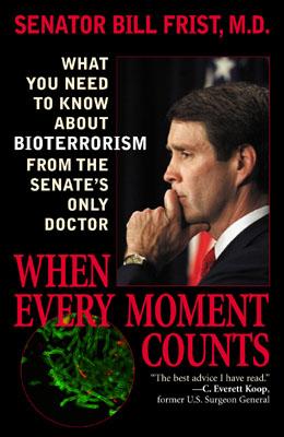 Image for When Every Moment Counts: What You Need to Know About Bioterrorism from the Senate's Only Doctor When Every Moment Counts: What You Need to Know About Bioterrorism from the Senate's Only Doctor