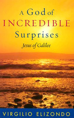 A God of Incredible Surprises: Jesus of Galilee