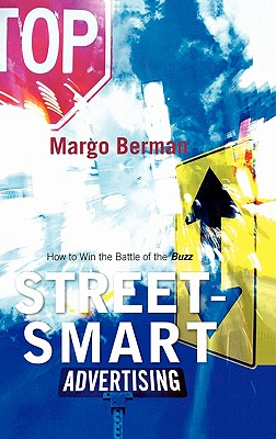 Street-Smart Advertising: How to Win the Battle of the Buzz