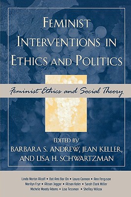 Feminist Interventions in Ethics and Politics: Feminist Ethics and Social Theory (Feminist Constructions)