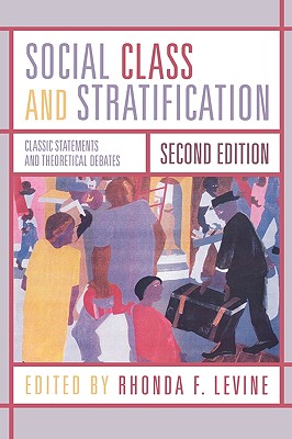 Social Class and Stratification: Classic Statements and Theoretical Debates