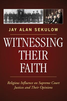 Witnessing Their Faith: Religious Influence On Supreme Court Justices And Their Opinions
