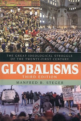 Globalisms: The Great Ideological Struggle of the Twenty-first Century, Third Edition (Globalization)