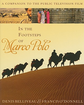 In the Footsteps of Marco Polo: A Companion to the Public Television Film