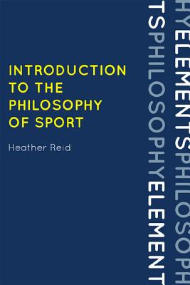 Introduction to the Philosophy of Sport (Elements of Philosophy)