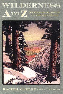 Wilderness A to Z: An Essential Guide to the Great Outdoors (Outdoor and Nature)
