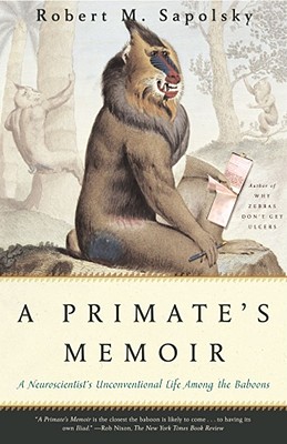 Image for A Primate's Memoir: A Neuroscientist's Unconventional Life Among the Baboons