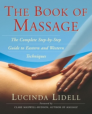 Image for The Book of Massage: The Complete Step-by-Step Guide to Eastern and Western Technique