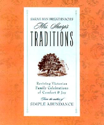 Sarah Ban Breathnach's Mrs. Sharp's traditions : reviving Victorian family celebrations of comfort and joy