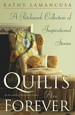 Image for Quilts Are Forever: A Patchwork Collection of Inspirational Stories