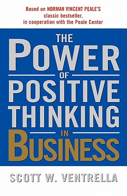Image for The Power of Positive Thinking in Business: 10 Traits for Maximum Results The Power of Positive Thinking in Business: 10 Traits for Maximum Results