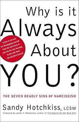 Image for Why Is It Always About You? : The Seven Deadly Sins of Narcissism