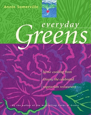Everyday Greens; Home Cooking from Greens, the Celebrated Vegetarian Restaurant
