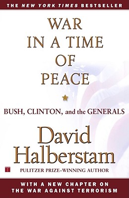 War in a Time of Peace: Bush, Clinton, and the Generals