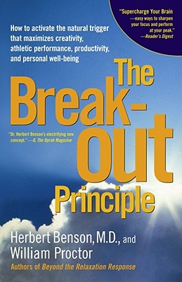 Image for The Breakout Principle: How to Activate the Natural Trigger That Maximizes Creativity, Athletic Performance, Productivity, and Personal Well-Being