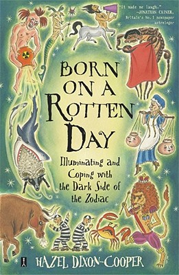 Born on a Rotten Day: Illuminating and Coping with the Dark Side of the Zodiac
