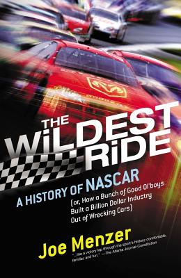 The Wildest Ride: A History of NASCAR (or, How a Bunch of Good Ol