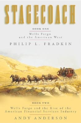 Stagecoach (Book 1: Wells Fargo and the American West; Book 2: Wells Fargo and the Rise of the American Financial Services Industry)