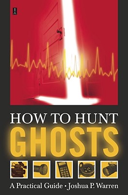 How To Hunt Ghosts - A Practical Guide