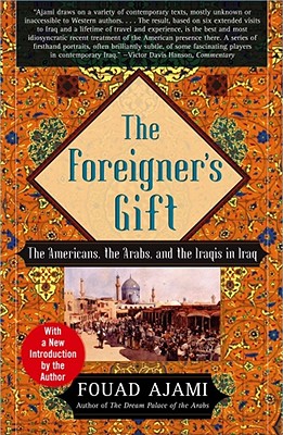 Image for The Foreigner's Gift: The Americans, the Arabs, and the Iraqis in Iraq