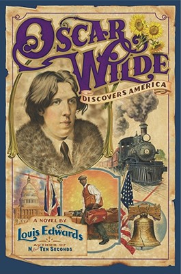 Image for Oscar Wilde Discovers America: A Novel