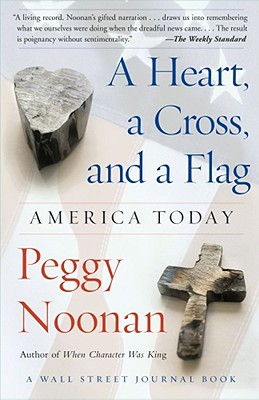 A Heart, a Cross, and a Flag: America Today (A Wall Street Journal Book)