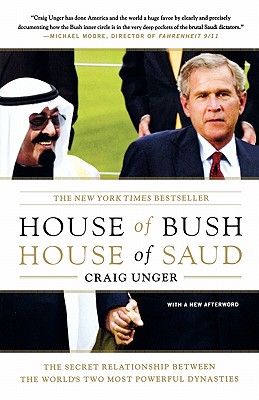 HOUSE OF BUSH HOUSE OF SAUD THE SECRET RELATIONSHIP BETWEEN THE WORLD'S MOST POWERFUL DYNASTIES