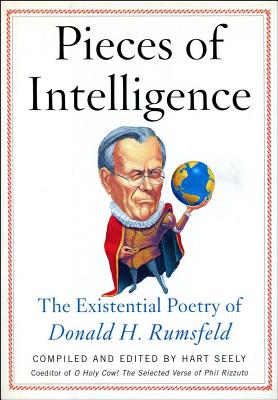 Pieces of Intelligence: The Existential Poetry of Donald H. Rumsfeld