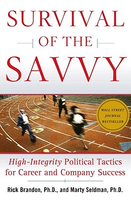 Image for Survival of the Savvy: High-Integrity Political Tactics for Career and Company Success