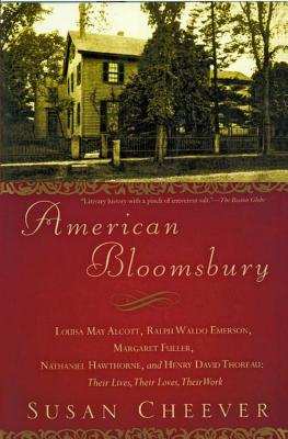 American Bloomsbury: Louisa May Alcott, Ralph Waldo Emerson, Margaret Fuller, Nathaniel Hawthorne, and Henry David Thoreau