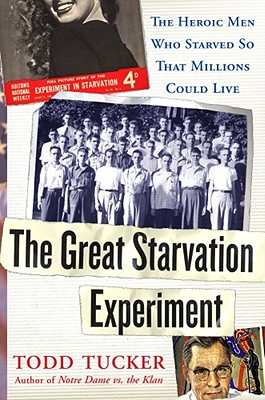 The Great Starvation Experiment The Heroic Men Who Starved so That Millions Could Live