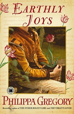 Earthly Joys: A Novel (Tradescant Novels)