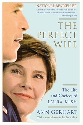 Perfect Wife : Life And Choices Of Laura Bush