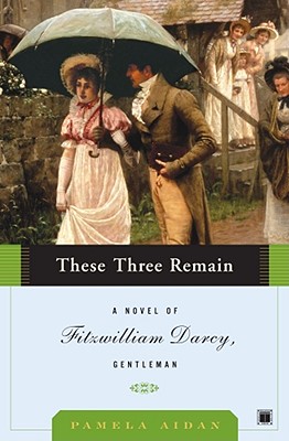 Image for These Three Remain: A Novel of Fitzwilliam Darcy, Gentleman