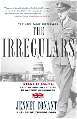 Irregulars: Roald Dahl And The British Spy Ring In Wartime Washington