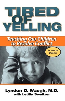 Tired of Yelling Teaching Our Children to Resolve Conflict