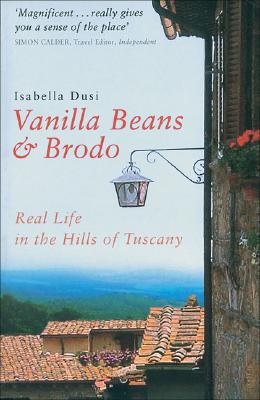 Vanilla Beans And Brodo: Real Life In The Hills Of Tuscany
