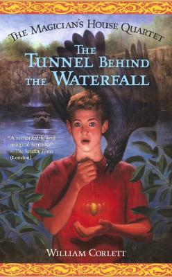 Image for The Tunnel Behind the Waterfall (The Magician's House Quartet, 3) The Tunnel Behind the Waterfall (The Magician's House Quartet, 3)