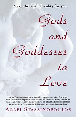 Gods and Goddesses in Love: Making the Myth a Reality for You
