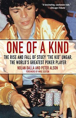 Image for ONE OF A KIND RISE AND FALL OF STUEY "THE KID" UNGAR, THE WORLD'S GREATEST POKER PLAYER