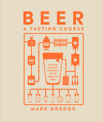 Image for Beer A Tasting Course: A Flavor-Focused Approach to the World of Beer