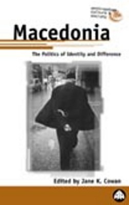 Macedonia: The Politics of Identity and Difference (Anthropology, Culture and Society)