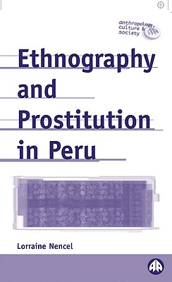 Ethnography and Prostitution in Peru (Anthropology, Culture and Society)