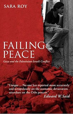 Failing Peace: Gaza and the Palestinian-Israeli Conflict