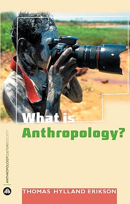 What Is Anthropology (Anthropology, Culture and Society)